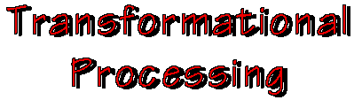 Transformational Processing